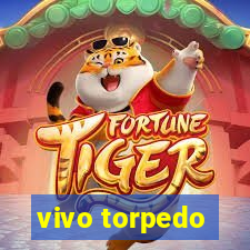 vivo torpedo